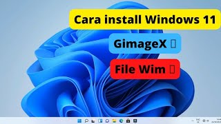 Cara install windows 11 ekstensi Wim dengan gimageX [upl. by Primrose]