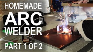 Making an ARC Welder  Part 1 of 2 [upl. by Kern]