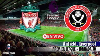 LIVERPOOL VS SHEFFIELD UNITED En Vivo Hoy 🔴 Premier League jornada 30 Partido en vivo [upl. by Ahsille]