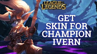 How to Get Skin For Champion Ivern in League of Legends 2024 [upl. by Adia]