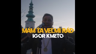 Igor Kmeťo  Mám ťa veľmi rád [upl. by Mindy]