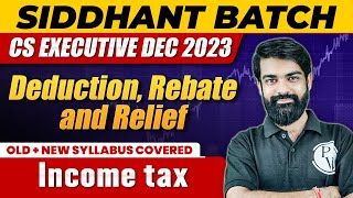 Deduction Rebate and Relief  Income Tax  CS Executive Dec 2023 [upl. by Arvo300]