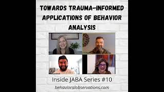 Towards TraumaInformed Applications of Behavior Analysis Inside JABA Series 10 [upl. by Shatzer]