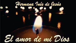 Hermana Inés de Jesús  El amor de mi Dios [upl. by Namzed]