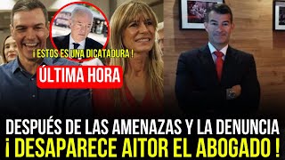 🔴AITOR EL ABOGADO DESAPARECE DESPUÉS DE AMENAZAS Y DENUNCIA POR EL CASO BEGOÑA GOMEZ y PEDRO SANCHEZ [upl. by Rheta]