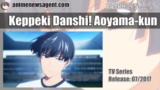 Keppeki Danshi Aoyamakun  Cleanliness Boy Aoyamakun Anime  Release 072017 [upl. by Naujaj]