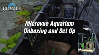 Cobalt Microvue Aquarium Unboxing and Set Up Video [upl. by Apur]