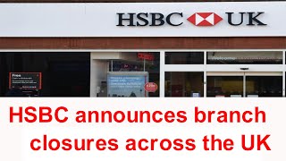 HSBC announces branch closures across the UK [upl. by Marleah]