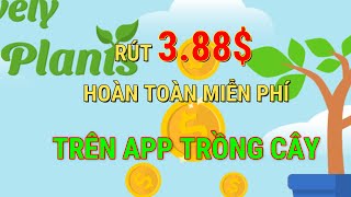 Rút 388 Hoàn Toàn Miễn Phí Từ App Trồng Cây  Lovely Plants [upl. by Rosenwald]