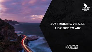 407 training visa as a bridge to 482 [upl. by Kendy820]