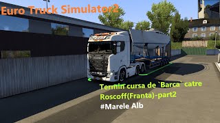 Finalizam cursa catre RoscoffFrantapart2 Ets2 S3 Ep11 [upl. by Zenia]