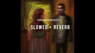 quotHauntedquot Yebbas Heartbreak Pt 2 SLOWED  REVERB [upl. by Acilgna]