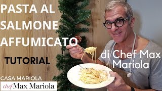 PASTA AL SALMONE AFFUMICATO  TUTORIAL  Ricetta di Chef Max Mariola [upl. by Eignat]