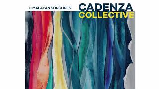 Himalayan Songlines  Cadenza Collective Full Album [upl. by Gannie932]