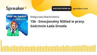 156  Emocjonalny NIEład w pracy Gościnnie Łada Drozda [upl. by Yme]