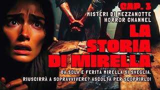 Il Racconto Horror Della Sopravvivenza Di Mirella Cap3 [upl. by Natsirc]