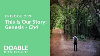 Episode 209 This is Our Story  Genesis Chapter 4 [upl. by Giuditta]