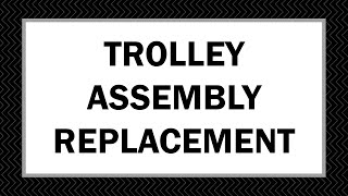 How To Trolley Assembly Replacement [upl. by Cilka]