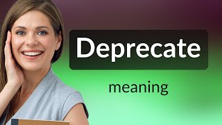 Deprecate  DEPRECATE definition [upl. by Elleimac824]