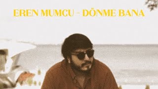 Eren Mumcu  Dönme Bana [upl. by Emerick]