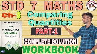 Ch8  PART1  WORKBOOK  STD 7 MATHS  COMPARING QUANTITIES  VIKAS WORKBOOK SOLUTION  NCERT [upl. by Sinnylg]