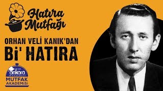 Orhan Veli Kanıktan Bi Hatıra  Hatıra Mutfağı [upl. by Ellehcer208]