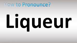 How to Pronounce Liqueur [upl. by Wenger981]