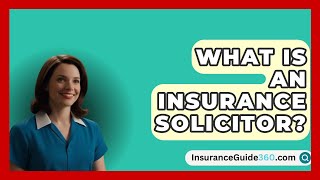 What Is An Insurance Solicitor  InsuranceGuide360com [upl. by Nino455]