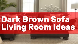 Dark Brown Sofa Living Room Ideas [upl. by Aleyak]