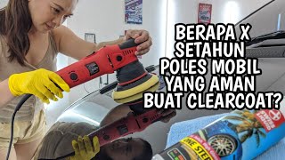 BERAPA KALI SETAHUN POLES MOBIL YANG AMAN UNTUK CLEARCOAT [upl. by Eijneb78]