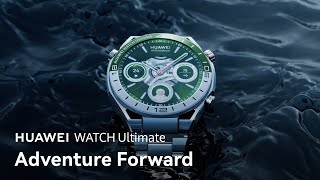 HUAWEI WATCH Ultimate – Adventure Forward [upl. by Gage]