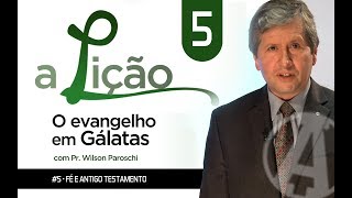 A Lição • O Evangelho de Gálatas 5 [upl. by Deming]