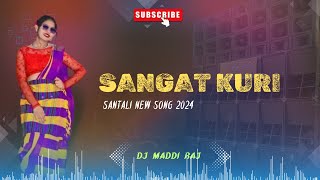 SANGAT KURI  SANTALI DJ SONG SANTALI DJ REMIX 2024 DJ MADDI RAJ [upl. by Eytteb]