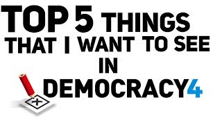 Top 5 Things I Want To See In Democracy 4 [upl. by Moguel943]