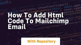 How to add html code to mailchimp email [upl. by Clapper]