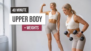 40 MIN UPPER BODY WORKOUT  Back Arms Chest amp ABS  Tone and Build Strength With Weights [upl. by Eiveneg]