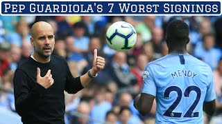 Pep Guardiolas 7 Worst Signings of All Time [upl. by Ybot]