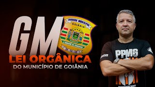 CONCURSO GM GOIÂNIA  LEI ORGÂNICA DO MUNICÍPIO DE GOIÂNIA [upl. by Anialram605]