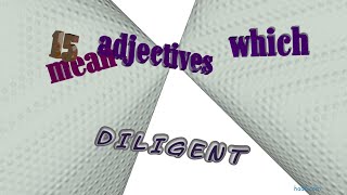 diligent  16 adjectives which mean diligent sentence examples [upl. by Ethelin]