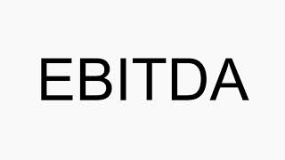 How to pronounce EBITDA [upl. by Wennerholn250]