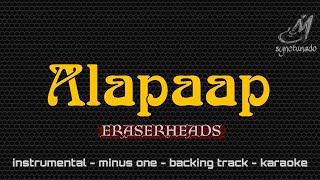 ALAPAAP  ERASERHEADS  KARAOKE  MINUS ONE [upl. by Ahsac222]