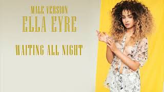 Male Version Ella Eyre  Waiting All Night [upl. by Llenral]