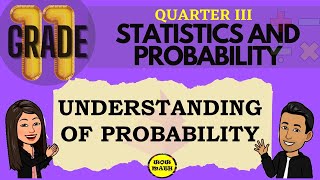 UNDERSTANDING OF PROBABILITY  GRADE 11 STATISTICS AND PROBABILITY Q3 [upl. by Reichert]