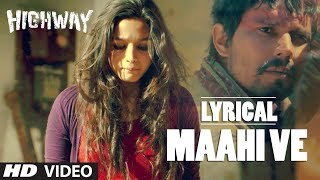 Highway quotMaahi Vequot Full Song with lyrics  Alia Bhatt Randeep Hooda  AR Rahman [upl. by Sakhuja]