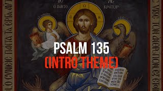 Psalm 135—Byzantine Chant Intro Theme [upl. by Ari]