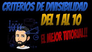 CRITERIOS DE DIVISIBILIDAD DEL 1 AL 10 [upl. by Hook]