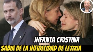 DURO GOLPE al REY FELIPE LA INFANTA CRISTINA SABÍA de LA INFIDELIDAD de LA REINA LETIZIA [upl. by Kciredorb533]