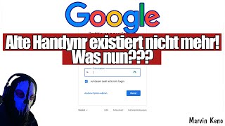 DANKE GOOGLE Was tun wenn die Alte Handynummer nicht mehr existiert [upl. by Ailekahs]