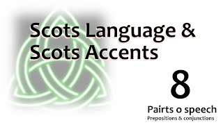 08 Scots  Language An Accent  Pairts o Speech  Prepositions amp Conjunctions [upl. by Atelra]