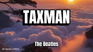 The Beatles  TAXMAN  LYRICS [upl. by Fadil]